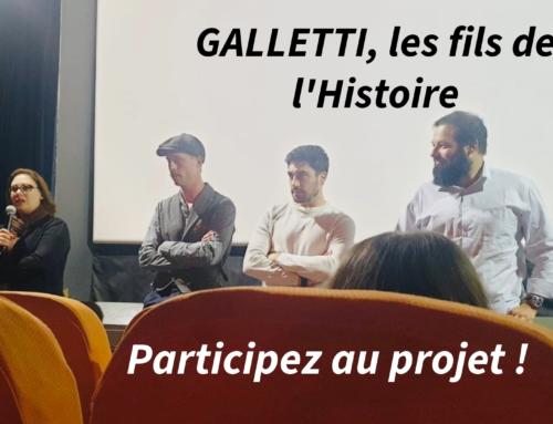 Soutenez notre prochain film historique « GALLETTI, les fils de l’Histoire !